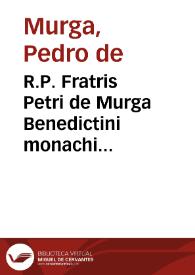 R.P. Fratris Petri de Murga Benedictini monachi Aemilianensis ... Quaestiones pastorales seu De iure et potestate parochi vnitarum ecclesiarum ... | Biblioteca Virtual Miguel de Cervantes