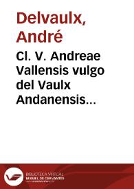 Cl. V. Andreae Vallensis vulgo del Vaulx Andanensis ... Paratitla iuris canonici siue Decretalium Greg. Papae IX, summaria ac methodica explicatio ... | Biblioteca Virtual Miguel de Cervantes