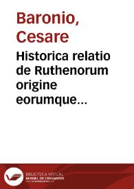 Historica relatio de Ruthenorum origine eorumque miraculosa conversione et quibusdam alijs ipsorum regum rebus gestis | Biblioteca Virtual Miguel de Cervantes