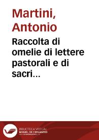 Raccolta di omelie di lettere pastorali e di sacri discorsi dell'illustrissimo e reverendissimo monsignore Antonio Martini arcivescovo di Firenze | Biblioteca Virtual Miguel de Cervantes