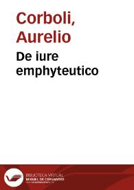 De iure emphyteutico | Biblioteca Virtual Miguel de Cervantes