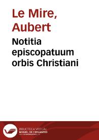 Notitia episcopatuum orbis Christiani | Biblioteca Virtual Miguel de Cervantes