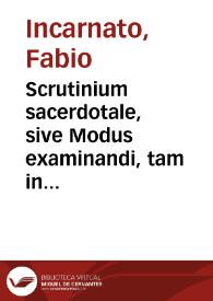 Scrutinium sacerdotale, sive Modus examinandi, tam in visitatione episcopali, quam in susceptione ordinum | Biblioteca Virtual Miguel de Cervantes