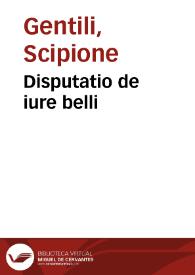 Disputatio de iure belli | Biblioteca Virtual Miguel de Cervantes