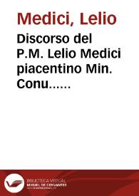 Discorso del P.M. Lelio Medici piacentino Min. Conu... sopra i fondamenti e le ragioni delli ss. veneziani, per le quali pensano di essere scusati della disubbidienza che fanno alle censure et interdetto della Santità di nostro signor Papa Paolo Quinto | Biblioteca Virtual Miguel de Cervantes