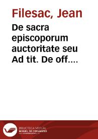 De sacra episcoporum auctoritate seu Ad tit. De off. iud. ord. lib. I. Decretal. commentarius | Biblioteca Virtual Miguel de Cervantes