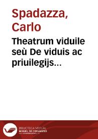 Theatrum viduile seù De viduis ac priuilegijs viduilibus | Biblioteca Virtual Miguel de Cervantes