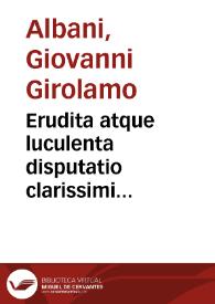 Erudita atque luculenta disputatio clarissimi doctissimique iureconsulti ac equitis D. Ioannis Hieronymi Albani De immunitate ecclesiarum, ad Iulium III, pontificen maximum | Biblioteca Virtual Miguel de Cervantes