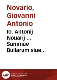 Io. Antonij Nouarij ... Summae Bullarum siue Apostolicarum Constitutionum vsu frequentiorum Commentaria | Biblioteca Virtual Miguel de Cervantes