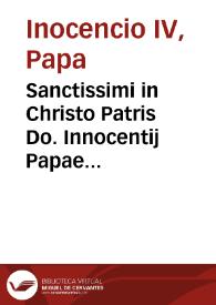 Sanctissimi in Christo Patris Do. Innocentij Papae IIII, Apparatus toto orbe celebrandus, super V Libris Decretalium, et super Decretalibus per eum editis | Biblioteca Virtual Miguel de Cervantes