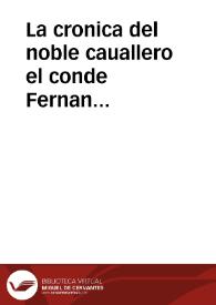 La cronica del noble cauallero el conde Fernan Gonzalez de Castilla. Co[n] la muerte de los nobles caualleros los siete infantes de Lara | Biblioteca Virtual Miguel de Cervantes