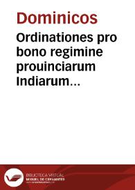 Ordinationes pro bono regimine prouinciarum Indiarum Occidentalium Ordinis Fratrum Praedicatorum, factae in Capitulis Generalibus, et de mandato Rmi. P. F. Thomae Turci Cremonensis, eiusdem Ordinis Generalis magistri, simul collectae, et in prouincijs Hispaniarum publicatae, atque ad easdem Indiarum prouincias transmissae, anno 1648 | Biblioteca Virtual Miguel de Cervantes