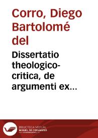 Dissertatio theologico-critica, de argumenti ex Breviario Romano in rebus historicis, petiti valore ... | Biblioteca Virtual Miguel de Cervantes