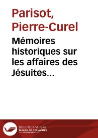 Mémoires historiques sur les affaires des Jésuites avec le Saint Siége | Biblioteca Virtual Miguel de Cervantes