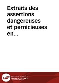 Extraits des assertions dangereuses et pernicieuses en tout genre que les soi-disans Jésuites ont dans tous les temps et persévéramment, soutenues, enseignées et publiées dans leurs livres, avec l'approbation de leurs Supérieurs et Généraux | Biblioteca Virtual Miguel de Cervantes