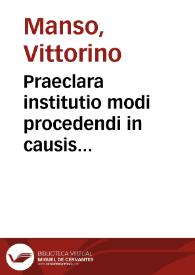 Praeclara institutio modi procedendi in causis regularium omnium | Biblioteca Virtual Miguel de Cervantes