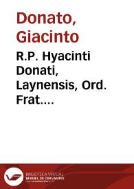 R.P. Hyacinti Donati, Laynensis, Ord. Frat. Praedicatorum, ..., Rerum Regularium praxis resolutoria | Biblioteca Virtual Miguel de Cervantes