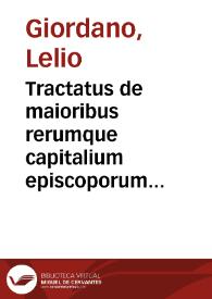 Tractatus de maioribus rerumque capitalium episcoporum causis ad Papam deferendis et Romanae Sedis origine atq[ue] authoritate | Biblioteca Virtual Miguel de Cervantes