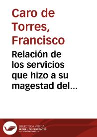 Relación de los servicios que hizo a su magestad del rey Don Felipe segundo y tercero, don Alonso de Sotomayor ... en los estados de Flandes y en las provincias de Chile, y Tierrafirme ... | Biblioteca Virtual Miguel de Cervantes