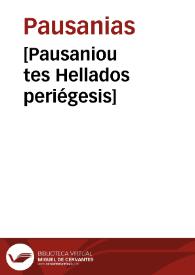 [Pausaniou tes Hellados periégesis] | Biblioteca Virtual Miguel de Cervantes