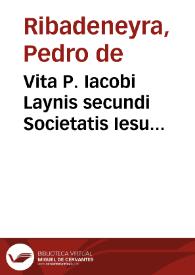 Vita P. Iacobi Laynis secundi Societatis Iesu Generalis, Alphonsi item Salmeronis vnius in primis decem socijs | Biblioteca Virtual Miguel de Cervantes