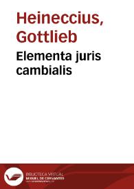 Elementa juris cambialis | Biblioteca Virtual Miguel de Cervantes