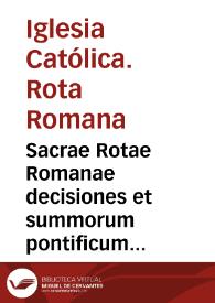 Sacrae Rotae Romanae decisiones et summorum pontificum constitutiones recentissimae, Theatrum veritatis et justitiae Cardinalis de Luca, eiusque tractatus De officiis venalibus et statutariis successionibus amplectentes, confirmantes et laudantes ... | Biblioteca Virtual Miguel de Cervantes