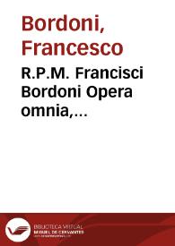 R.P.M. Francisci Bordoni Opera omnia, iuridico-regularia, et moralia | Biblioteca Virtual Miguel de Cervantes