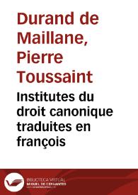 Institutes du droit canonique traduites en françois | Biblioteca Virtual Miguel de Cervantes