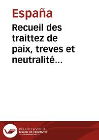 Recueil des traittez de paix, treves et neutralité entre les couronnes d'Espagne et de France | Biblioteca Virtual Miguel de Cervantes