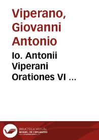 Io. Antonii Viperani Orationes VI ... | Biblioteca Virtual Miguel de Cervantes