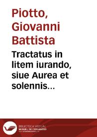 Tractatus in litem iurando, siue Aurea et solennis Repetitio l. Si quando. C. Vnde vi. | Biblioteca Virtual Miguel de Cervantes