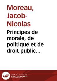 Principes de morale, de politique et de droit public puisés dans l'histoire de notre monarchie, ou Discours sur l'histoire de France ... | Biblioteca Virtual Miguel de Cervantes