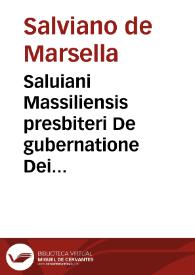 Saluiani Massiliensis presbiteri De gubernatione Dei et iusto praesentique eius iudicio libri VIII ad Salonium episcopum | Biblioteca Virtual Miguel de Cervantes