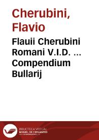 Flauii Cherubini Romani V.I.D. ... Compendium Bullarij | Biblioteca Virtual Miguel de Cervantes