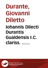 Iohannis Dilecti Durantis Gualdensis I.C. clariss. ... De arte testandi et cautelis ultimarum voluntatum tractatus | Biblioteca Virtual Miguel de Cervantes