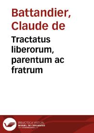 Tractatus liberorum, parentum ac fratrum | Biblioteca Virtual Miguel de Cervantes