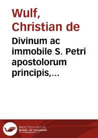 Divinum ac immobile S. Petri apostolorum principis, circà omnium sub caelo fidelium ad Romanam ejus cathedram Appellationes adversùm profanas hodie vocum novitates assertum privilegium | Biblioteca Virtual Miguel de Cervantes