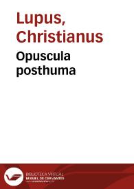 Opuscula posthuma | Biblioteca Virtual Miguel de Cervantes