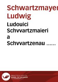 Ludouici Schvvartzmaieri a Schvvartzenau ... Miscellaneorum iuris et obseruationum practicarum libri duo | Biblioteca Virtual Miguel de Cervantes