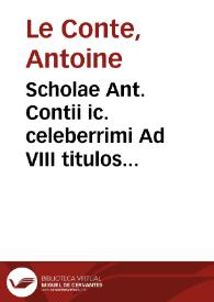 Scholae Ant. Contii ic. celeberrimi Ad VIII titulos libri VII Codicis materiam praescriptionum continentes | Biblioteca Virtual Miguel de Cervantes