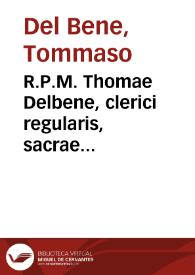 R.P.M. Thomae Delbene, clerici regularis, sacrae Theologiae professoris ... Tractatus de iuramento, in quo de eius et voti relaxationibus, irritationibus, commutationibus [et]dispensationibus ; necnon de mendacio, periurio, adiuratione, caterisque ad ipsa pertinentibus eruditissimè tractatur. Cui decisiones Sacrae Rotae Romanae ad hanc materiam sspectantes accedunt ... | Biblioteca Virtual Miguel de Cervantes