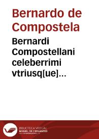 Bernardi Compostellani celeberrimi vtriusq[ue] ce[n]surae p[ro]fessoris ac famosissimi monarche Lectura aurea in primu[m] libru[m] decretaliu[m] | Biblioteca Virtual Miguel de Cervantes