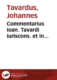 Commentarius Ioan. Tavardi iuriscons. et in Andegauensium academia iuris ciuilis professoris eminentissimi De interdictis [et] actionibus | Biblioteca Virtual Miguel de Cervantes