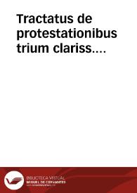 Tractatus de protestationibus trium clariss. iurisconsultorum Constantij Roggerij, Martini de Ve. et Ioan. de Agusellis. Item De exceptionibus Nepotis a Montalbano. De recusationibus, Stephani Aufrerij; In hac editione praeter diligentem recognitionem [et] plurimorum locorum restitutionem, accesserunt summaria [et] indices copiosi | Biblioteca Virtual Miguel de Cervantes