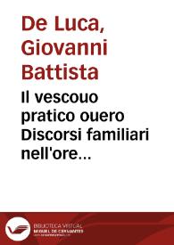 Il vescouo pratico ouero Discorsi familiari nell'ore oziose de giorni canicolari dell'anno 1674 | Biblioteca Virtual Miguel de Cervantes