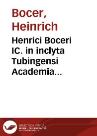 Henrici Boceri IC. in inclyta Tubingensi Academia placitorum feudalium, et criminalium sanctionum professoris ordinarij Tractatus novus, de quaestionibus, et torturis reorum | Biblioteca Virtual Miguel de Cervantes