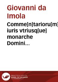 Comme[n]tarioru[m] iuris vtriusq[ue] monarche Domini Ioannis Imole[n]sis pars prima super Infortiato co[m]plurium iureconsultorum adnotationibus illustrata | Biblioteca Virtual Miguel de Cervantes