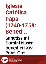 Sanctissimi Domini Nostri Benedicti XIV. Pont. Opt. Max. Acta et decreta in causis beatificationum et canonizationum aliisque ad sacrorum rituum materiam pertinentibus ad annum pontificatus sui decimum | Biblioteca Virtual Miguel de Cervantes