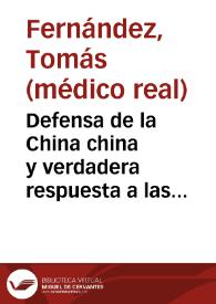 Defensa de la China china y verdadera respuesta a las falsas razones, que para su reprobacion trae el Doct. Don Joseph Colmenero, Cathedratico de Prima de la Vniversidad de Salamanca | Biblioteca Virtual Miguel de Cervantes